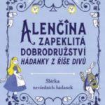 Moore, Gareth: Alenčina zapeklitá dobrodružství - Hádanky z říše divů