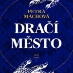 Machová, Petra: Dračí město