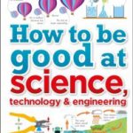 How to Be Good at Science, Technology and Engineering