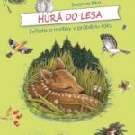 Rihaová, Susanne: Hurá do lesa - Zvířata a rostliny v průběhu roku