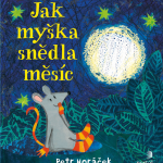 Horáček, Petr: Jak myška snědla měsíc