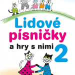 Šimanovský, Zdeněk, Tichá, Alena, Staňková, Tereza: Lidové písničky a hry s nimi 2