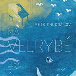 Chudožilov, Petr: Na velrybě