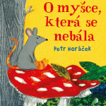 Horáček, Petr: O myšce, která se nebála