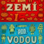 Mizielińska, Aleksandra; Mizieliński, Daniel: Pod zemí, pod vodou