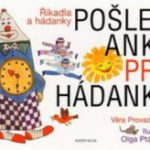 Provazníková, Věra; Ptáčková, Olga: Pošlem Anku pro hádaku - říkadla a hádanky