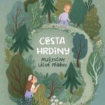 Mušlenčiny léčivé příběhy - Cesta hrdiny